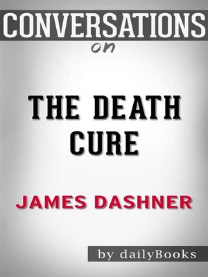 cover image of Conversation Starters: The Death Cure--by James Dashner​​​​​​​